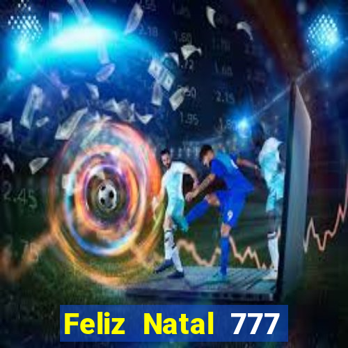 Feliz Natal 777 plataforma login